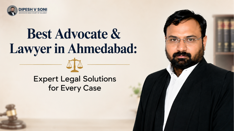 Best Advocate & Lawyer in Ahmedabad: Expert Legal Solutions for Every Case