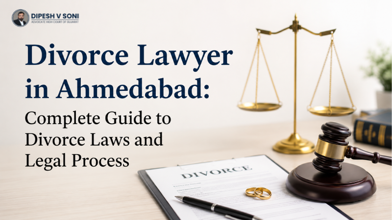 Divorce Lawyer in Ahmedabad: Complete Guide to Divorce Laws and Legal Process