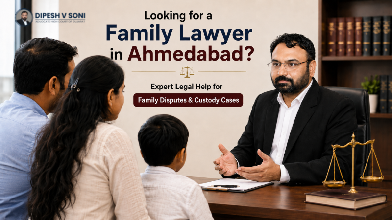 Looking for a Family Lawyer in Ahmedabad? Expert Legal Help for Family Disputes & Custody Cases