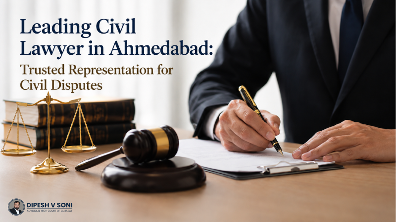 Leading Civil Lawyer in Ahmedabad: Trusted Representation for Civil Disputes