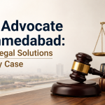 Best Advocate in Ahmedabad: Expert Legal Solutions for Every Case