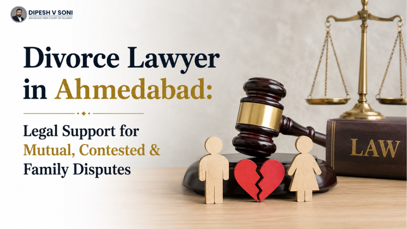 Divorce Lawyer in Ahmedabad: Legal Support for Mutual, Contested & Family Disputes