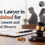 Divorce Lawyer in Ahmedabad for Mutual Consent and Contested Divorce