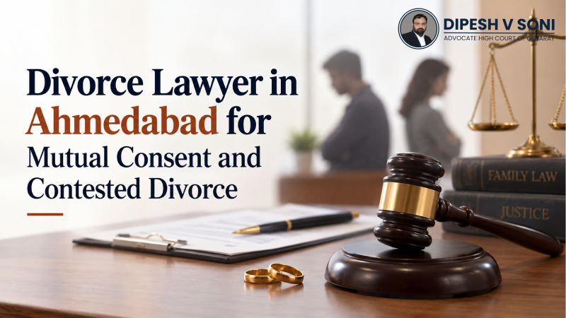 Divorce Lawyer in Ahmedabad for Mutual Consent and Contested Divorce
