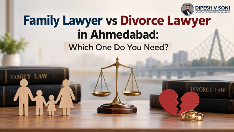 Family Lawyer vs Divorce Lawyer in Ahmedabad: Which One Do You Need?