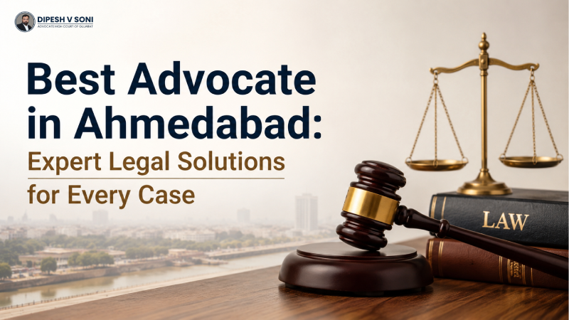 Best Advocate in Ahmedabad: Expert Legal Solutions for Every Case