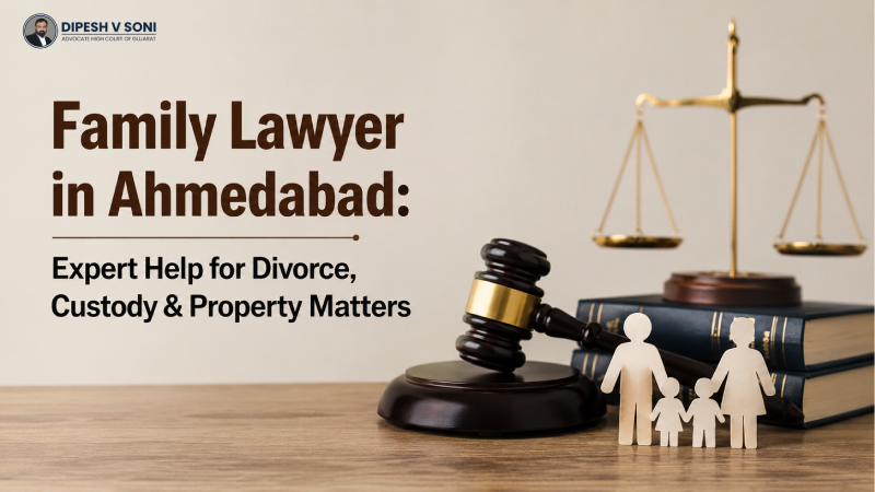 Family Lawyer in Ahmedabad: Expert Help for Divorce, Custody & Property Matters