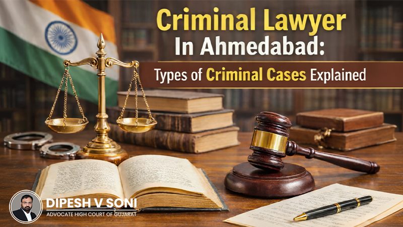 criminal-lawyer-in-ahmedabad-types-of-criminal-cases-explained