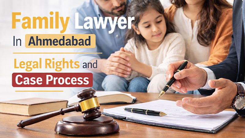 family-lawyer-in-ahmedabad-legal-rights-and-case-process